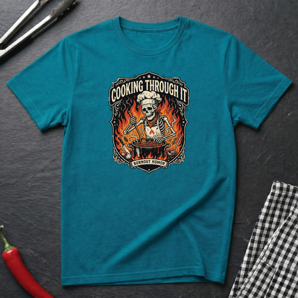 Cooking Through It T-Shirt