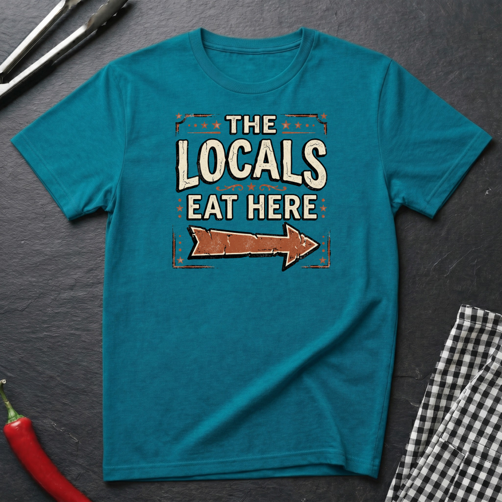 Locals Eat Here T-Shirt
