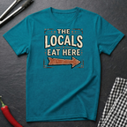 Locals Eat Here T-Shirt