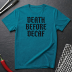 Death Before Decaf T-Shirt