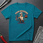 Pour Decisions T-Shirt
