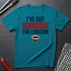 Grounds For Concern T-Shirt