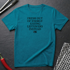 Fresh Out Of Energy T-Shirt