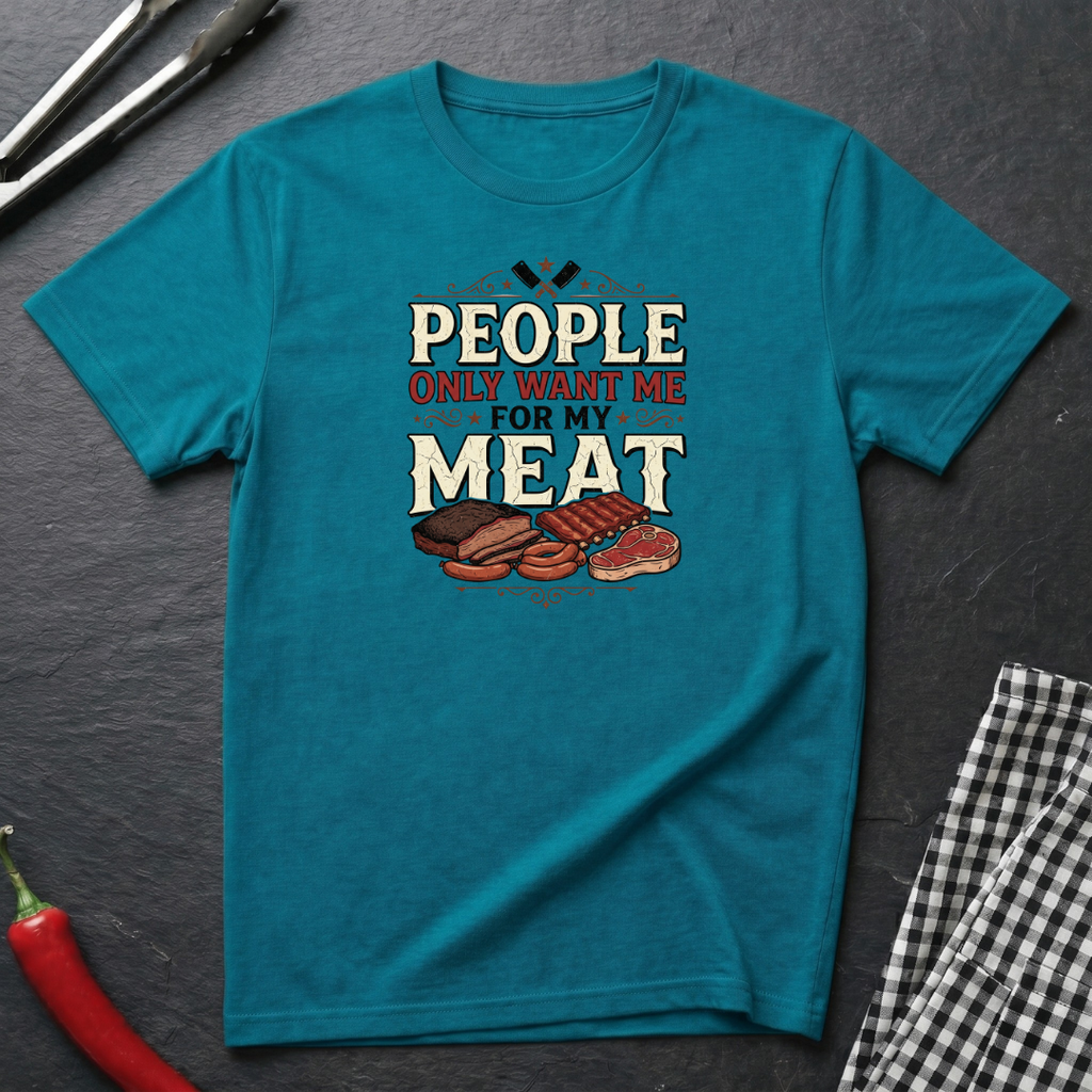 Want Me For My Meat T-Shirt