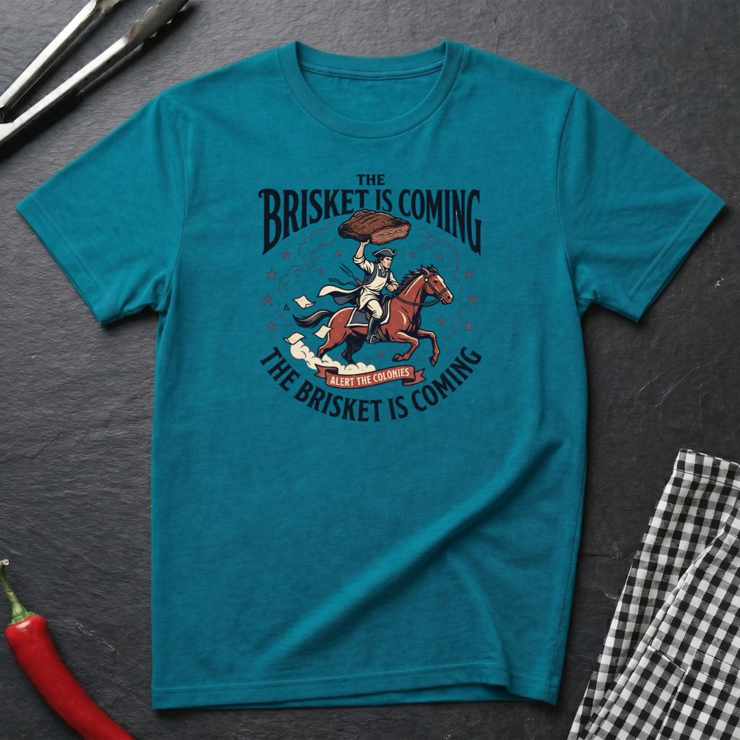 The Brisket Is Coming T-Shirt