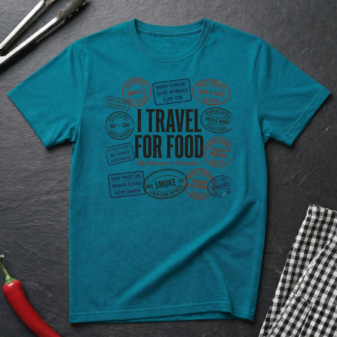 Travel For Food T-Shirt