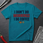 I Don't Do Mornings T-Shirt