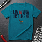 Low & Slow Like Me T-Shirt