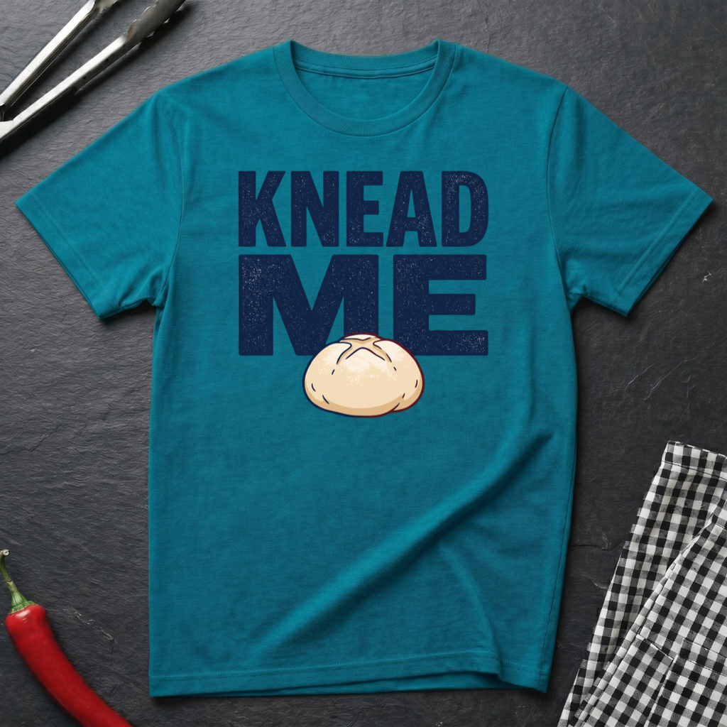 Knead Me T-Shirt