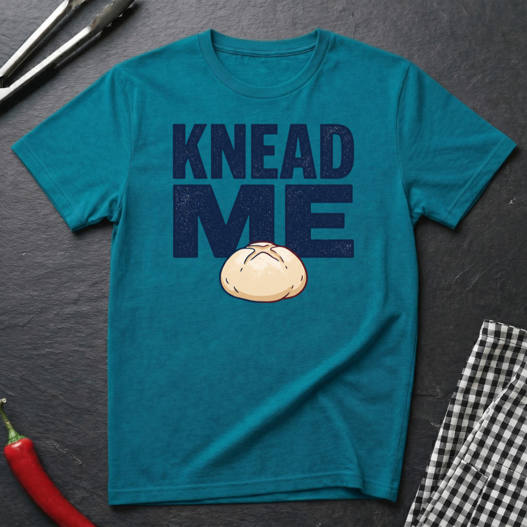 Knead Me T-Shirt