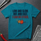 Low & Slow, Hot & Fast T-Shirt