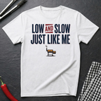 Low & Slow Like Me T-Shirt