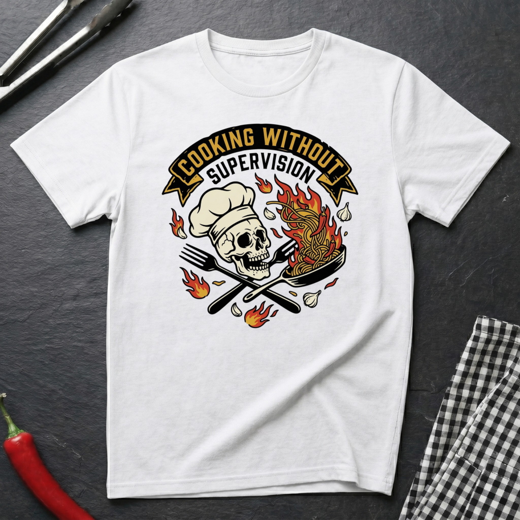 Cooking Without Supervision T-Shirt