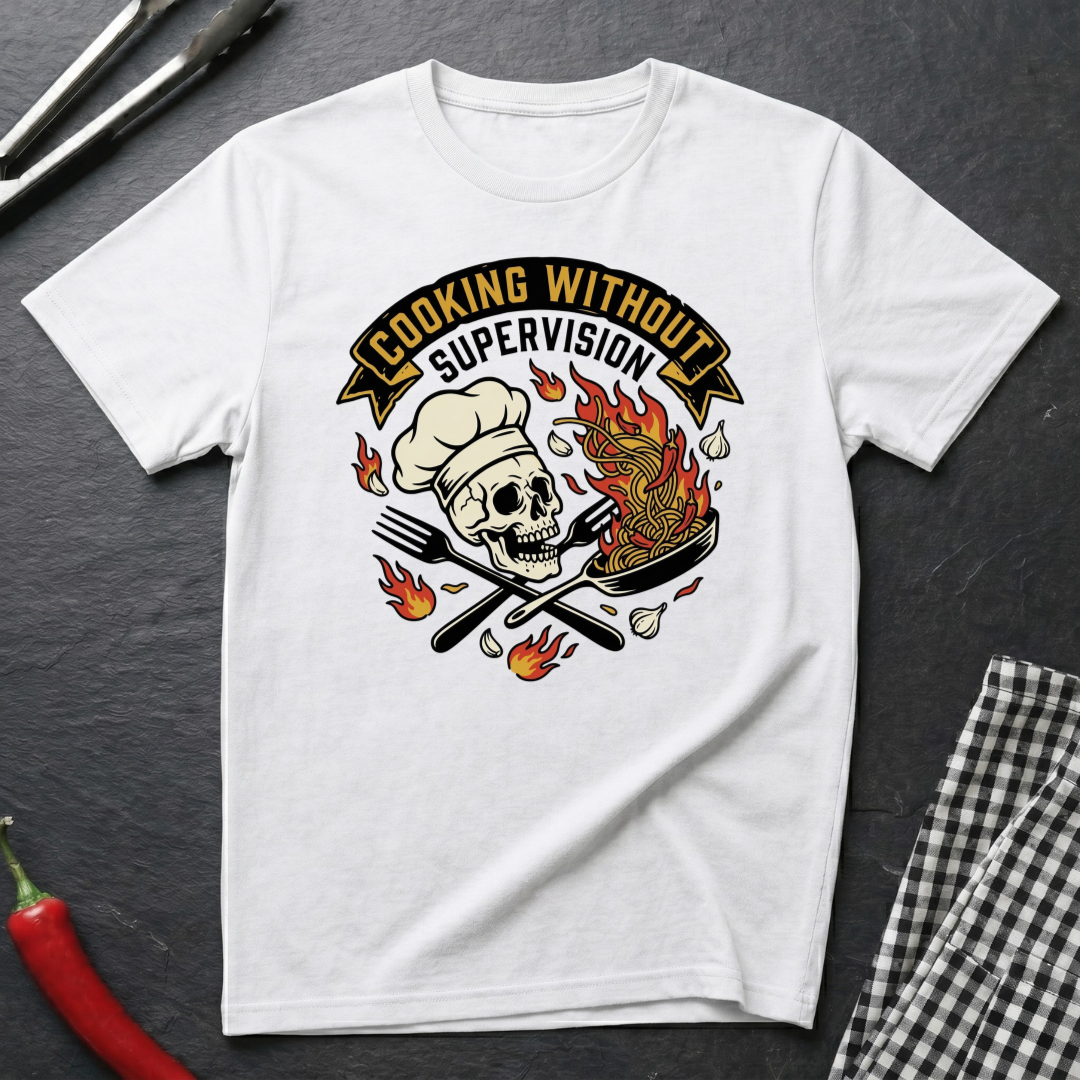 Cooking Without Supervision T-Shirt