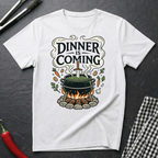 Dinner Is Coming T-Shirt