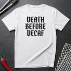 Death Before Decaf T-Shirt