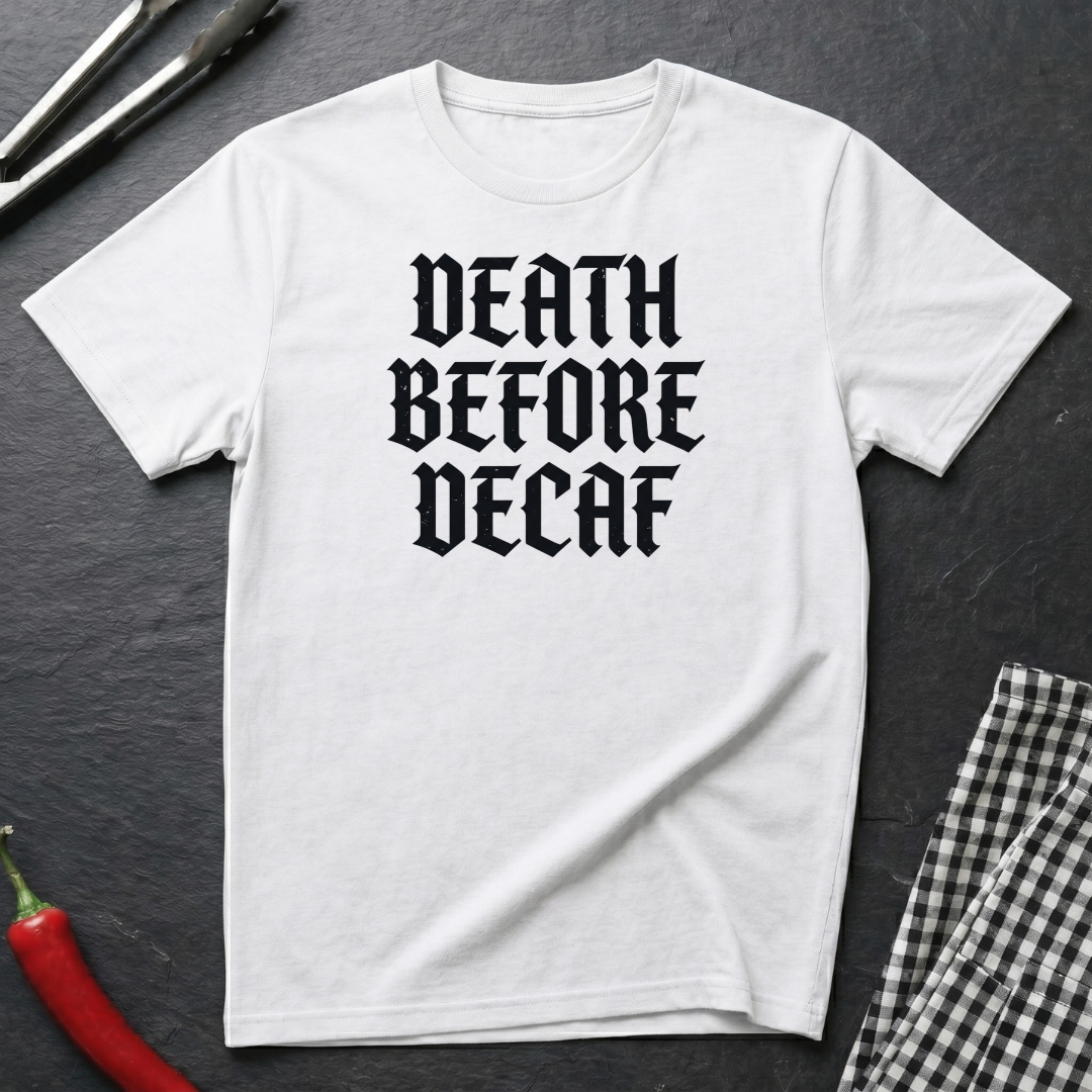Death Before Decaf T-Shirt