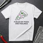 Fueled By Pizza and Feelings T-Shirt