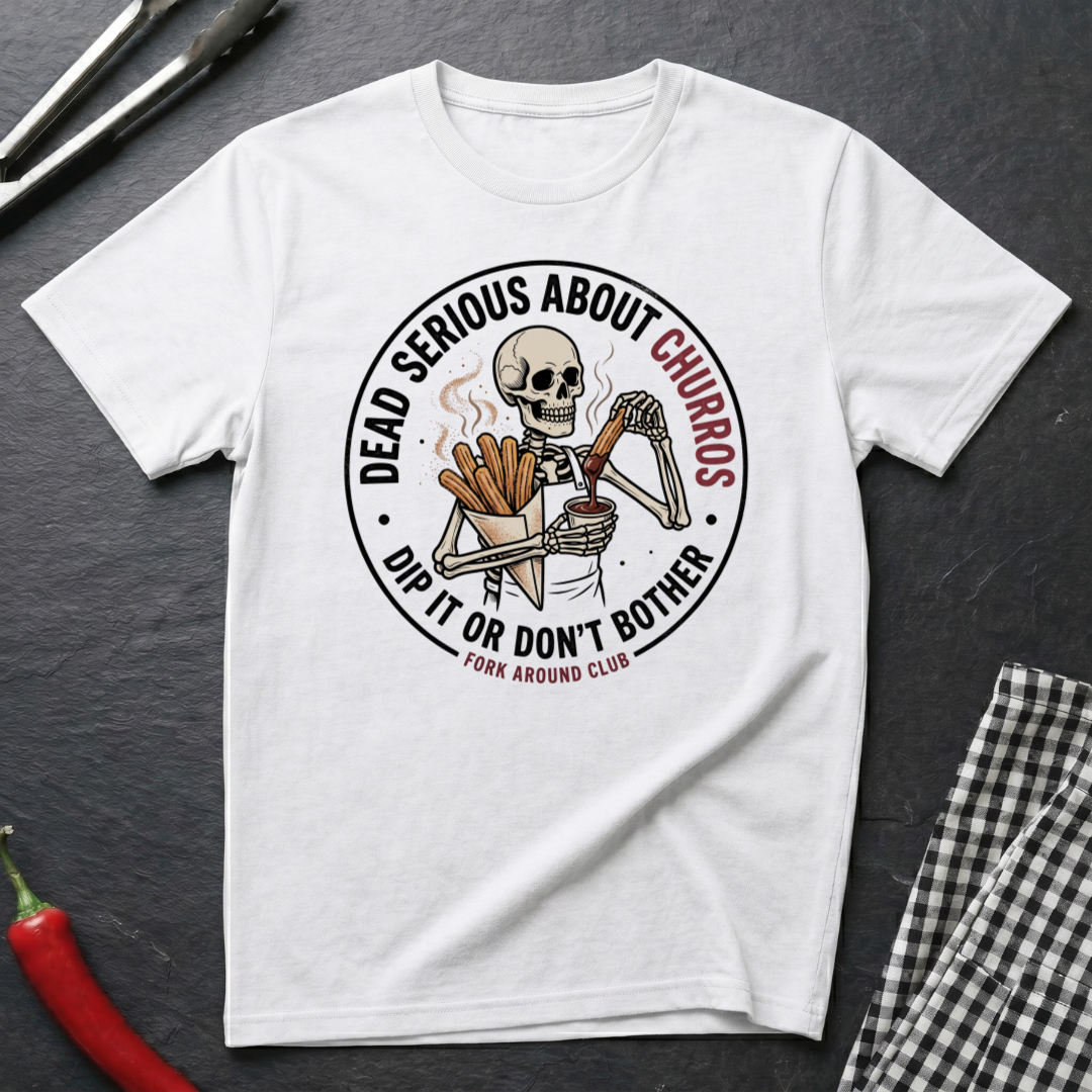 Dead Serious About Churros T-Shirt