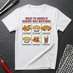 What I'd Order T-Shirt