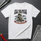 Add Water And Pretend T-Shirt