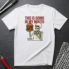 Going In My Mouth T-Shirt