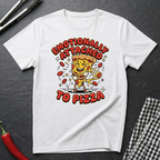 Emotionally Attached to Pizza T-Shirt