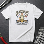 Ask Not T-Shirt