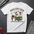 Cook With Wine T-Shirt