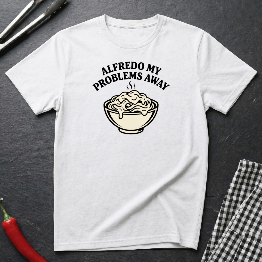 Alfredo My Problems Away T-Shirt