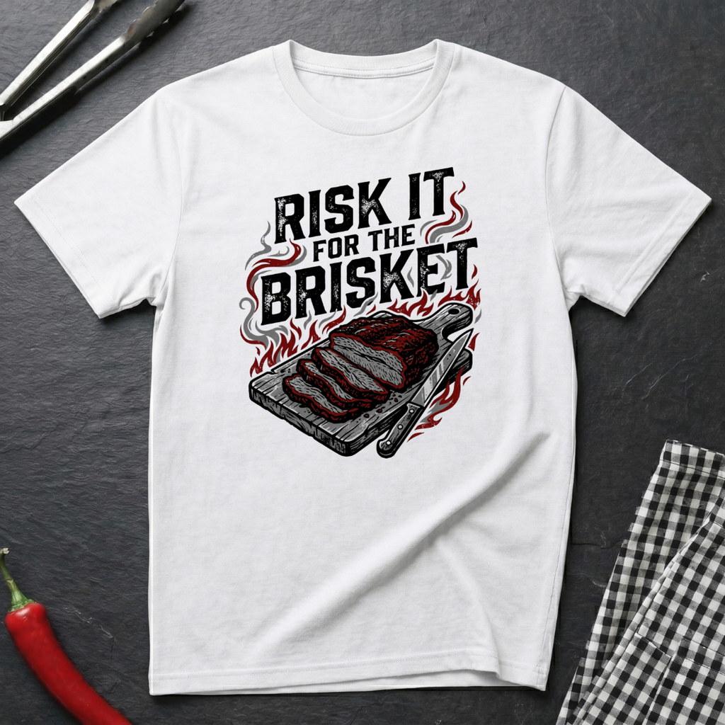 Risk It For The Brisket T-Shirt