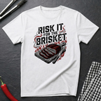 Risk It For The Brisket T-Shirt