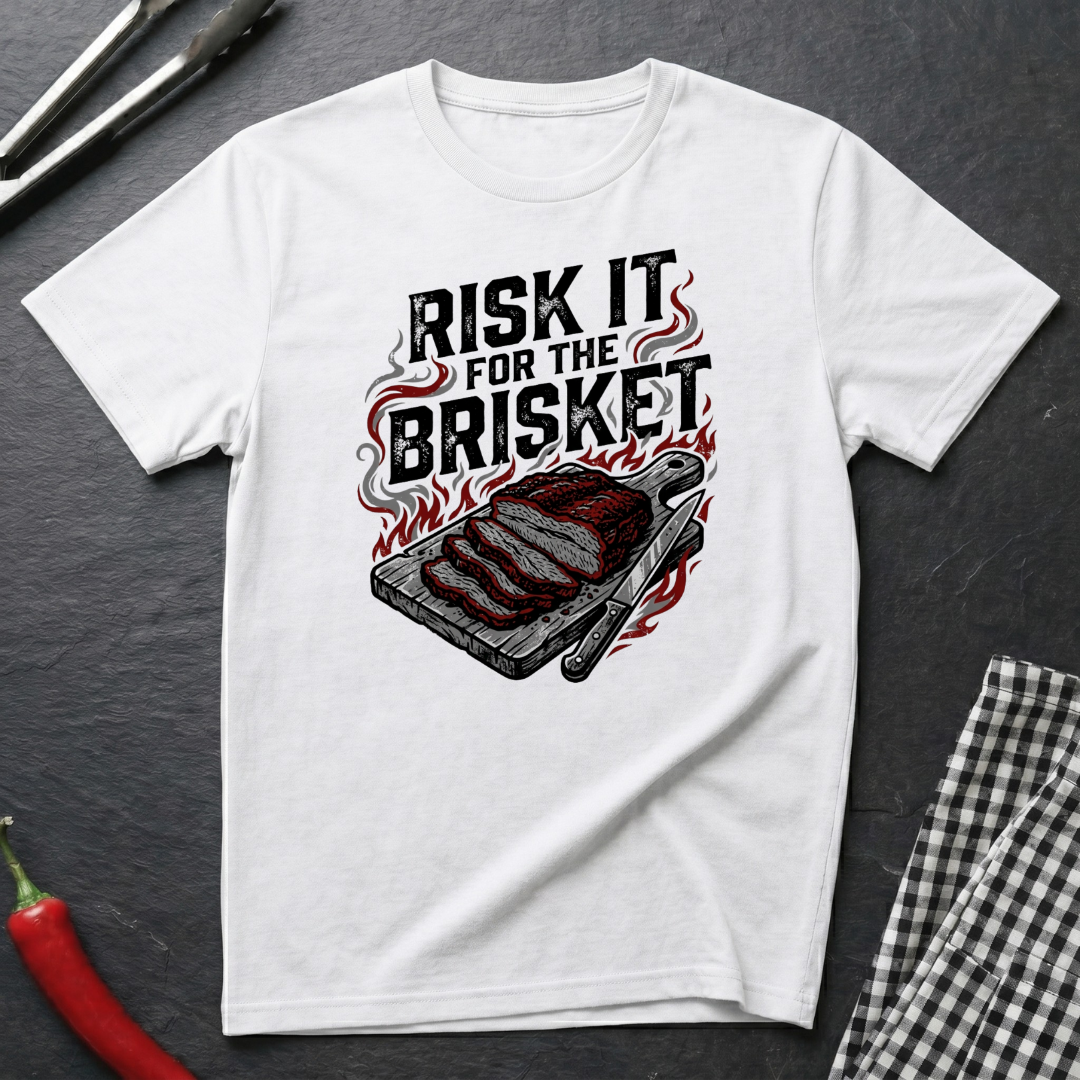 Risk It For The Brisket T-Shirt