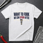 Want To Fork T-Shirt