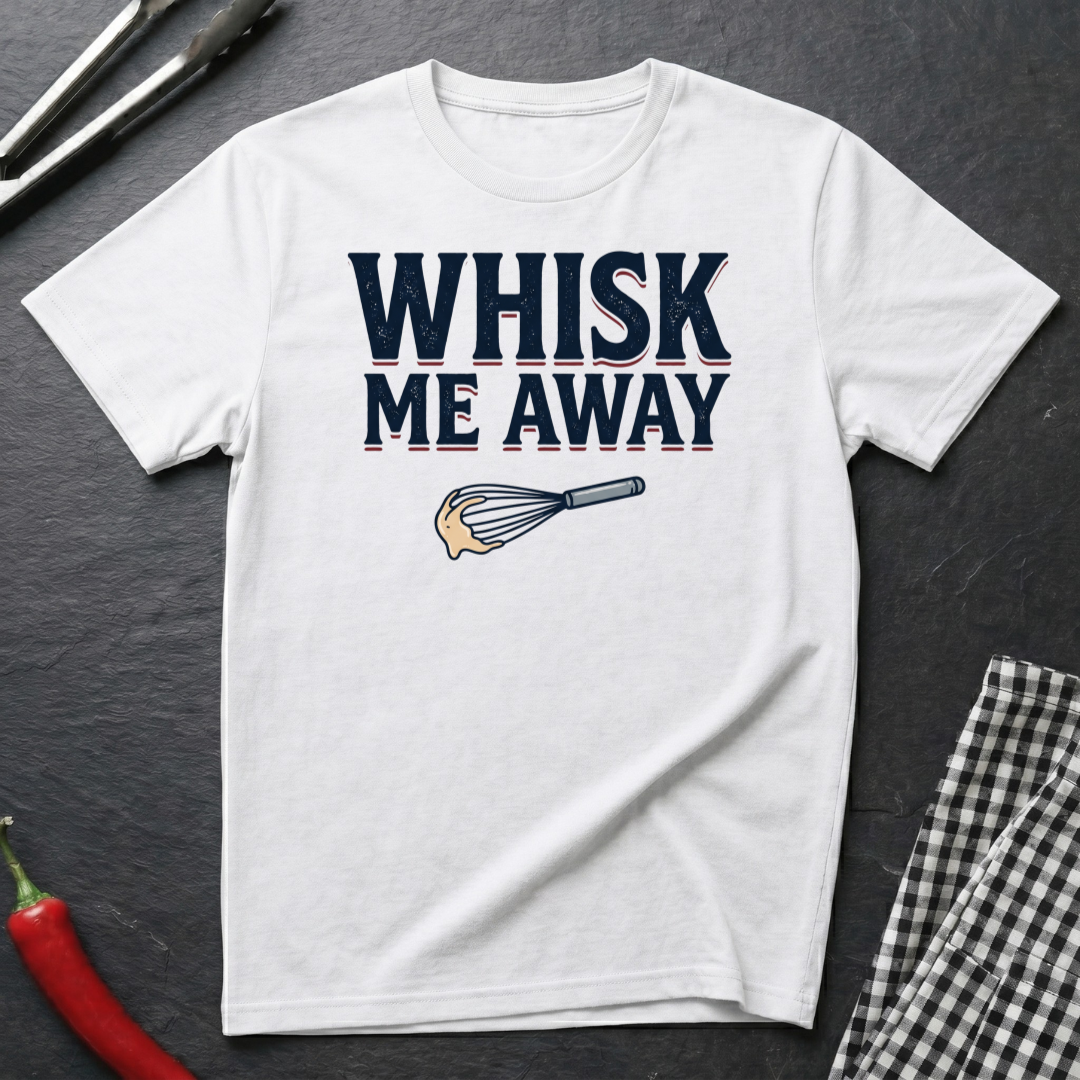 Whisk Me Away T-Shirt
