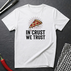 In Crust We Trust T-Shirt