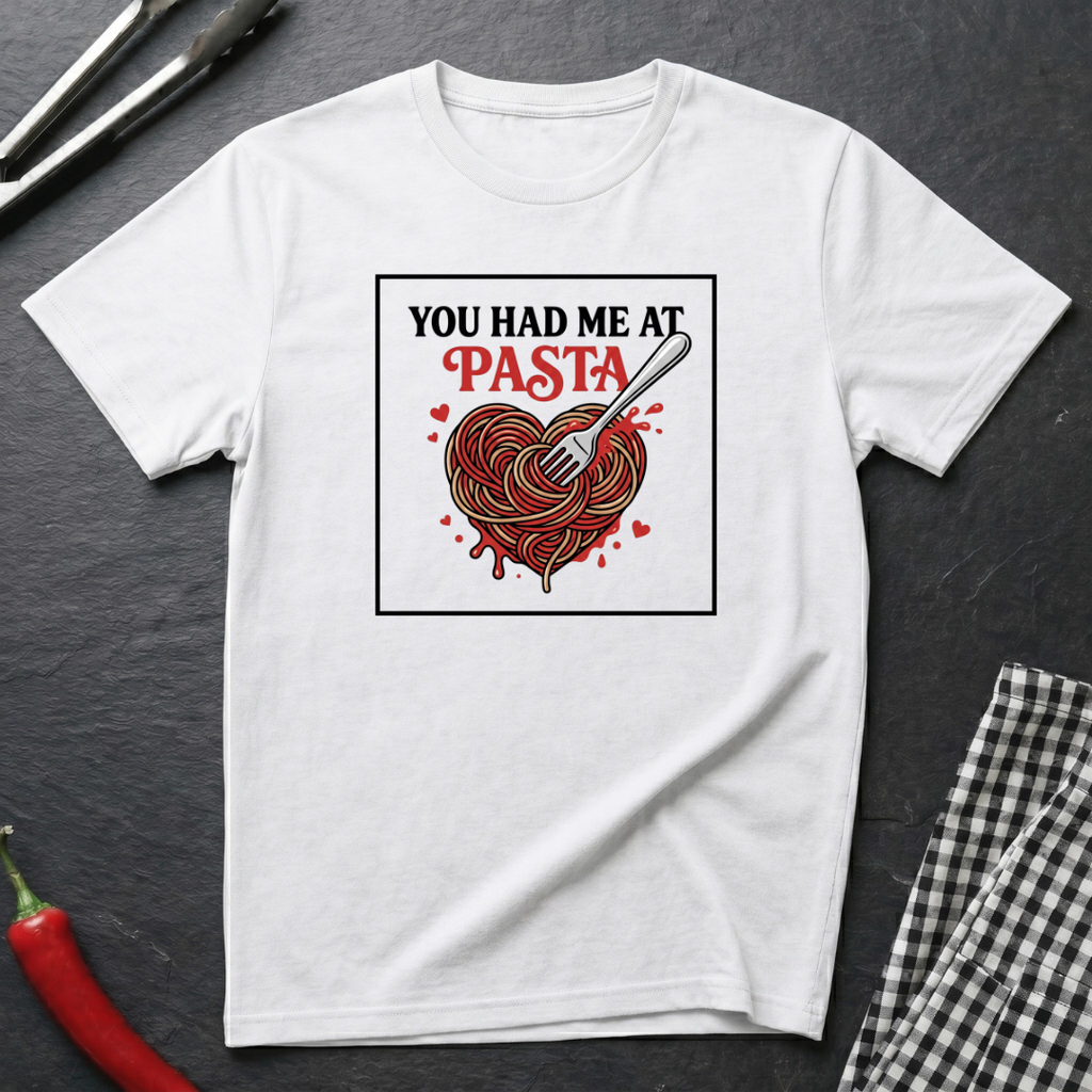 You Had Me At Pasta T-Shirt