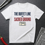Buffet Line Is Sacred T-Shirt