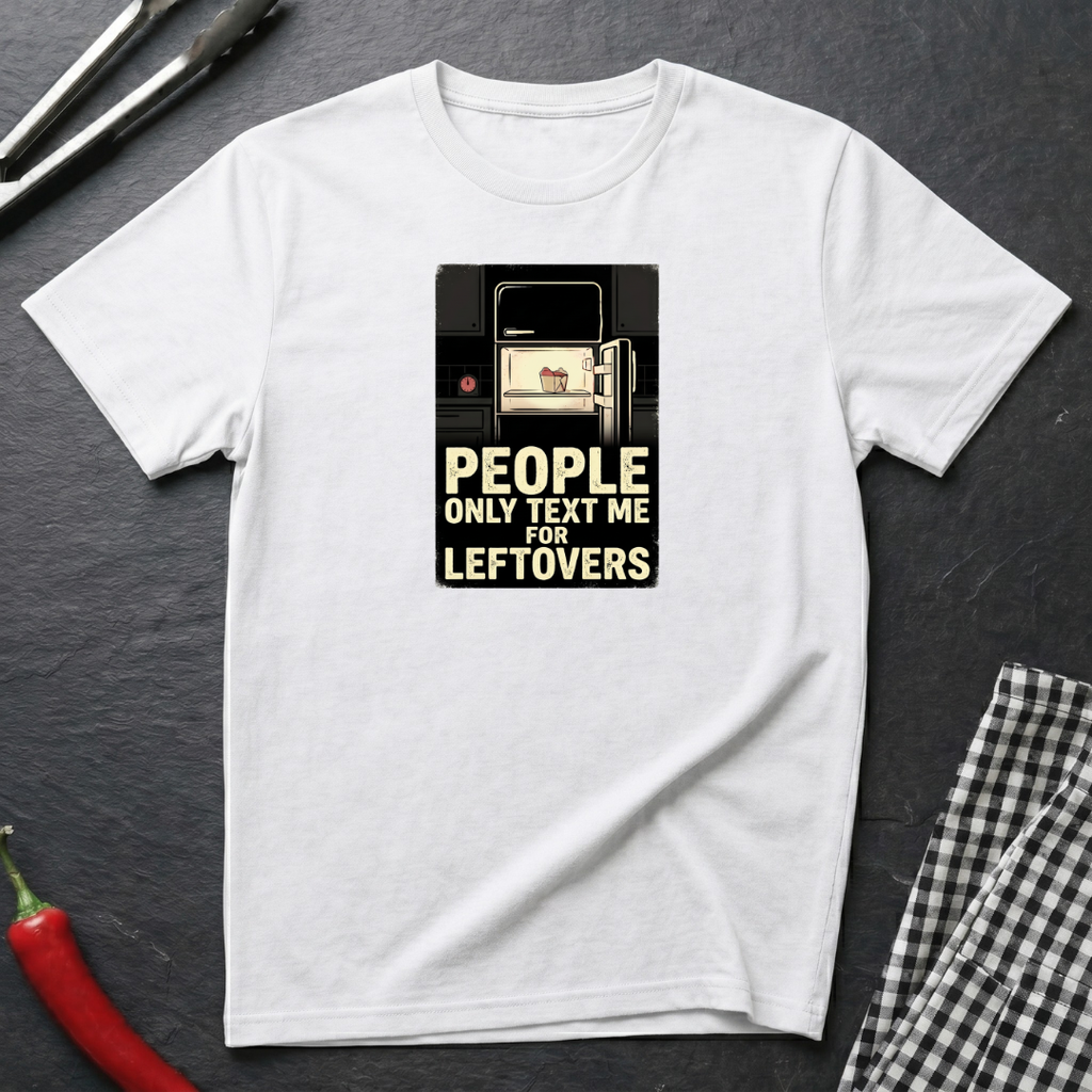 Text Me For Leftovers T-Shirt