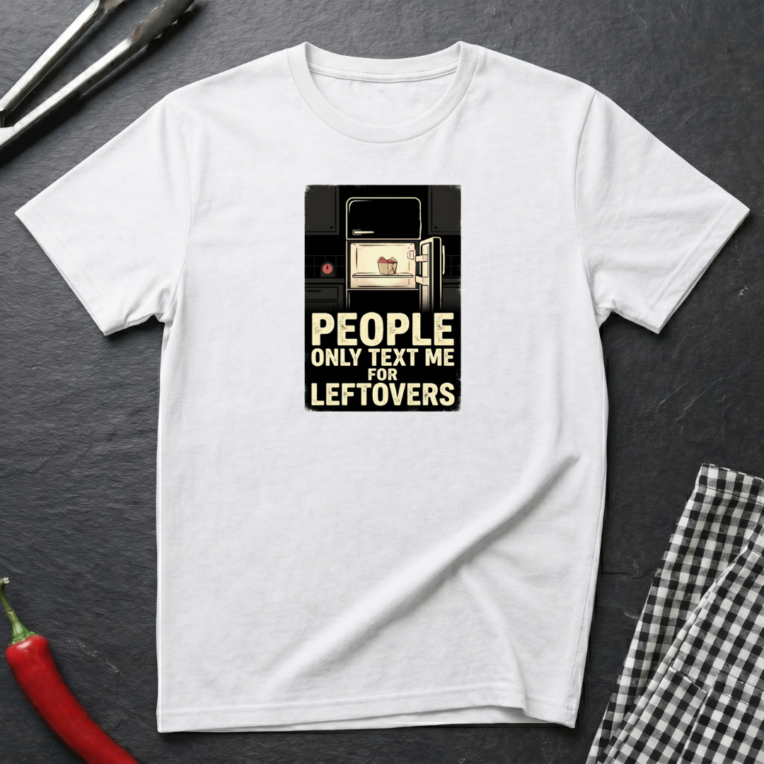 Text Me For Leftovers T-Shirt