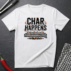 Char Happens T-Shirt