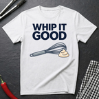 Whip It Good T-Shirt