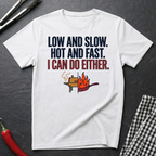 Low & Slow, Hot & Fast T-Shirt