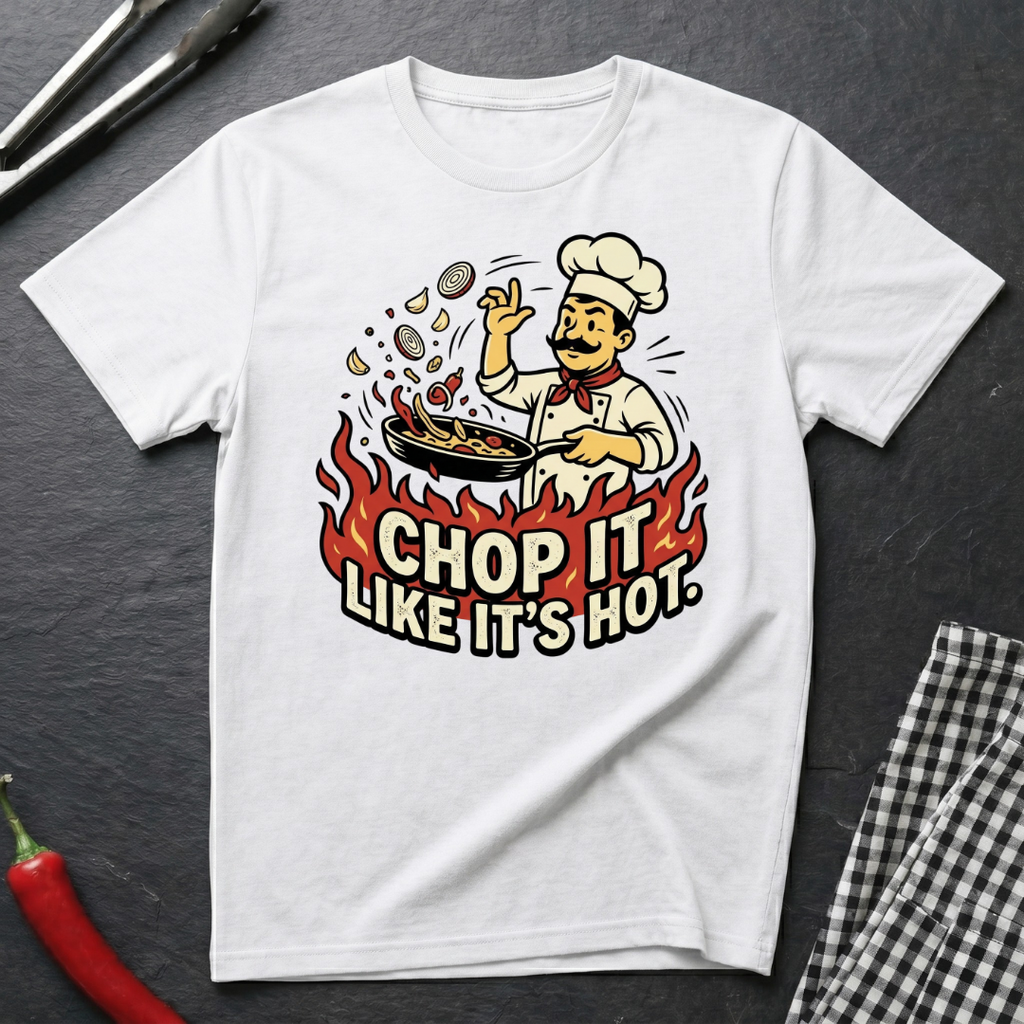 Chop It Like It's Hot T-Shirt