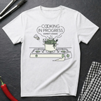 Cooking In Progress T-Shirt
