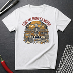 My Money's Worth T-Shirt