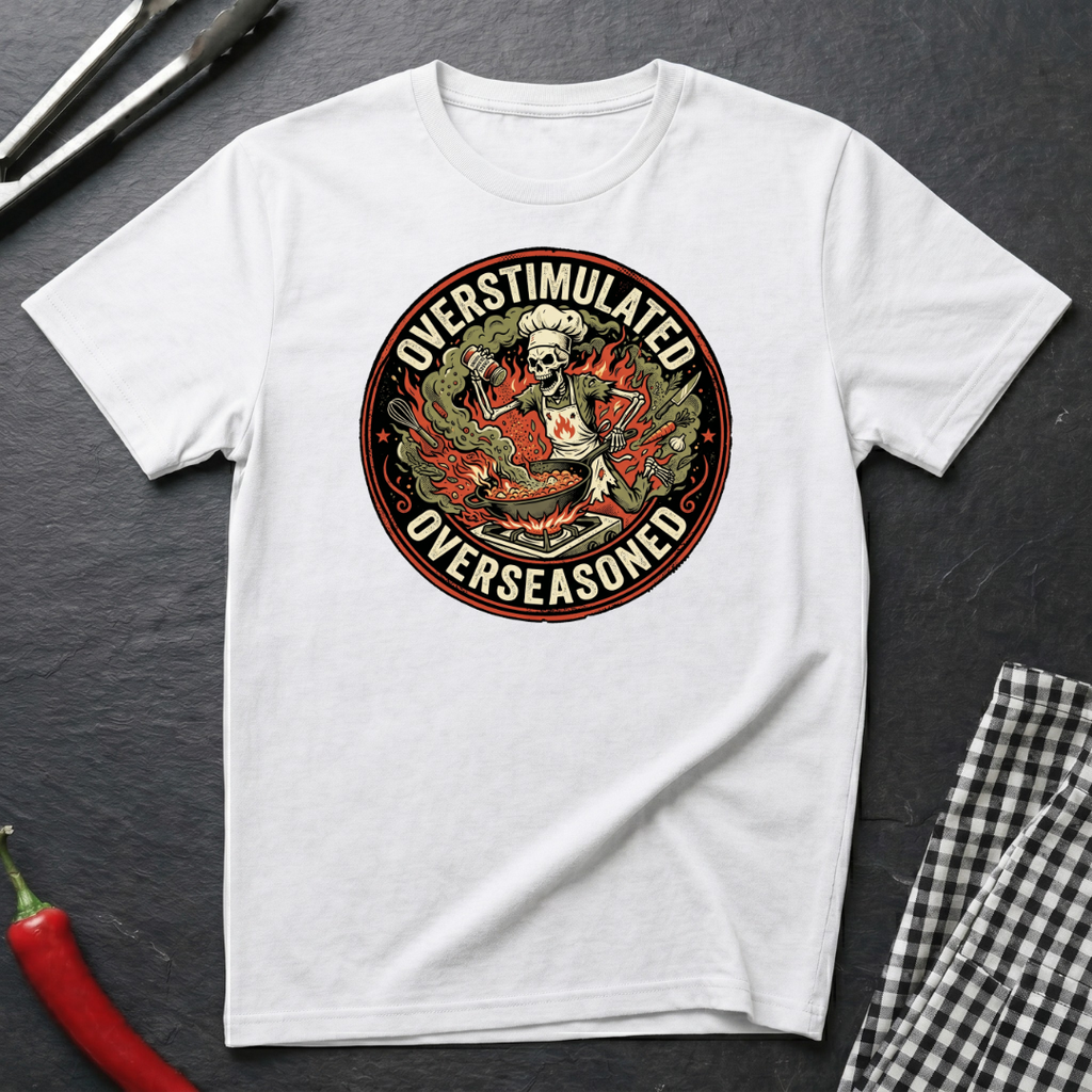 Overstimulated & Overseasoned T-Shirt