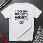 Cook Like Nobody's Watching T-Shirt
