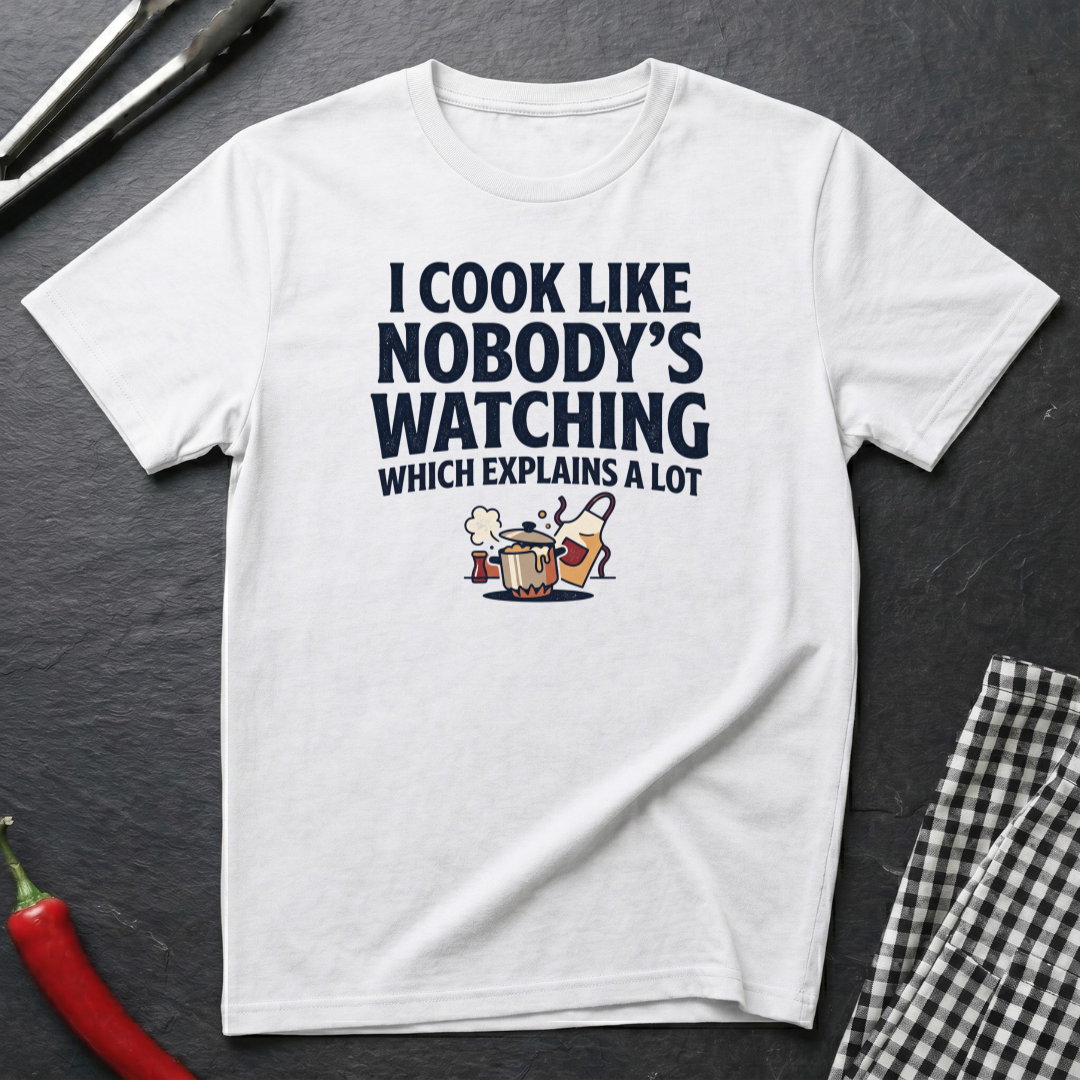 Cook Like Nobody's Watching T-Shirt