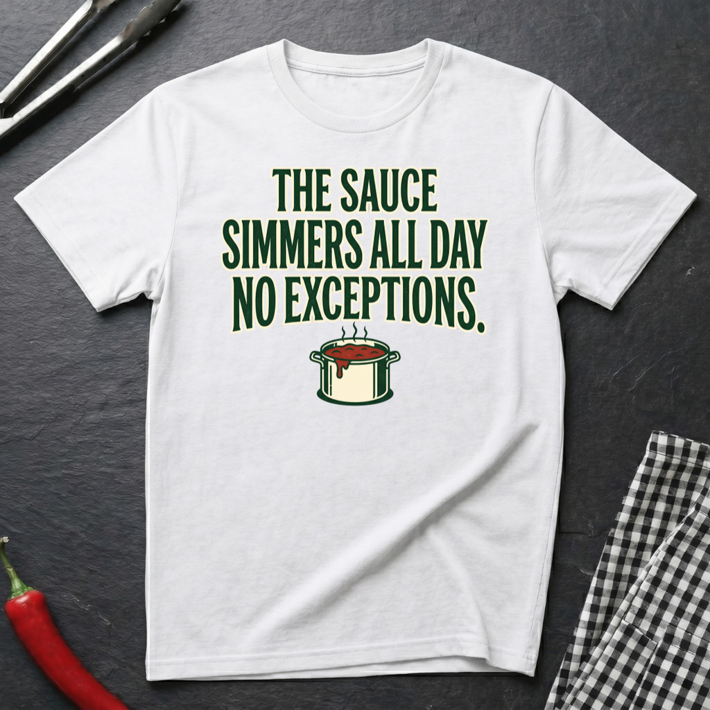 Sauce Simmers All Day T-Shirt